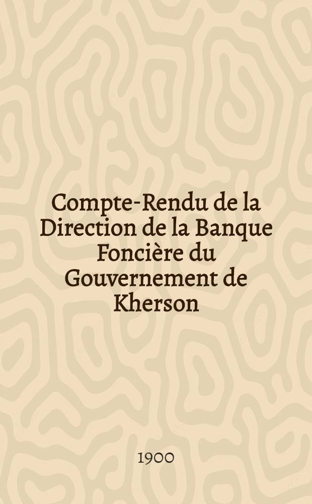 Compte-Rendu de la Direction de la Banque Foncière du Gouvernement de Kherson