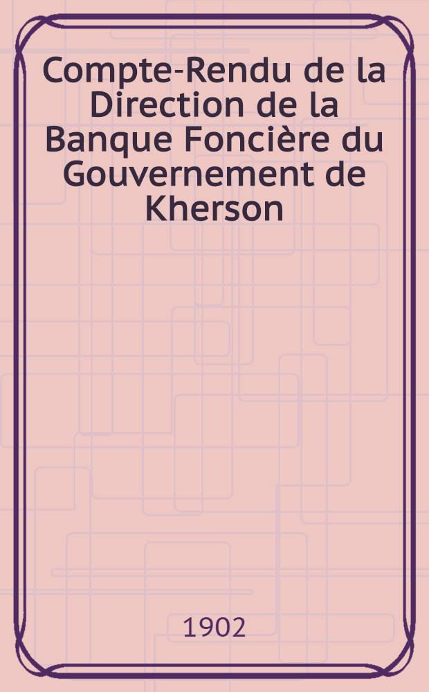 Compte-Rendu de la Direction de la Banque Foncière du Gouvernement de Kherson