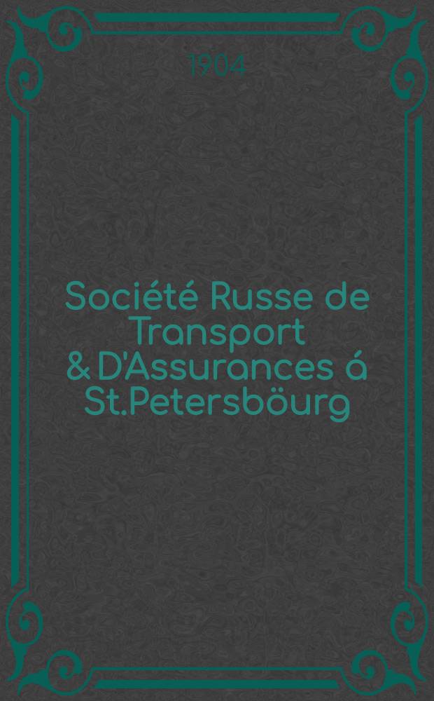 Société Russe de Transport & D'Assurances á St.Petersböurg (de 1844) : Compte-Rendu