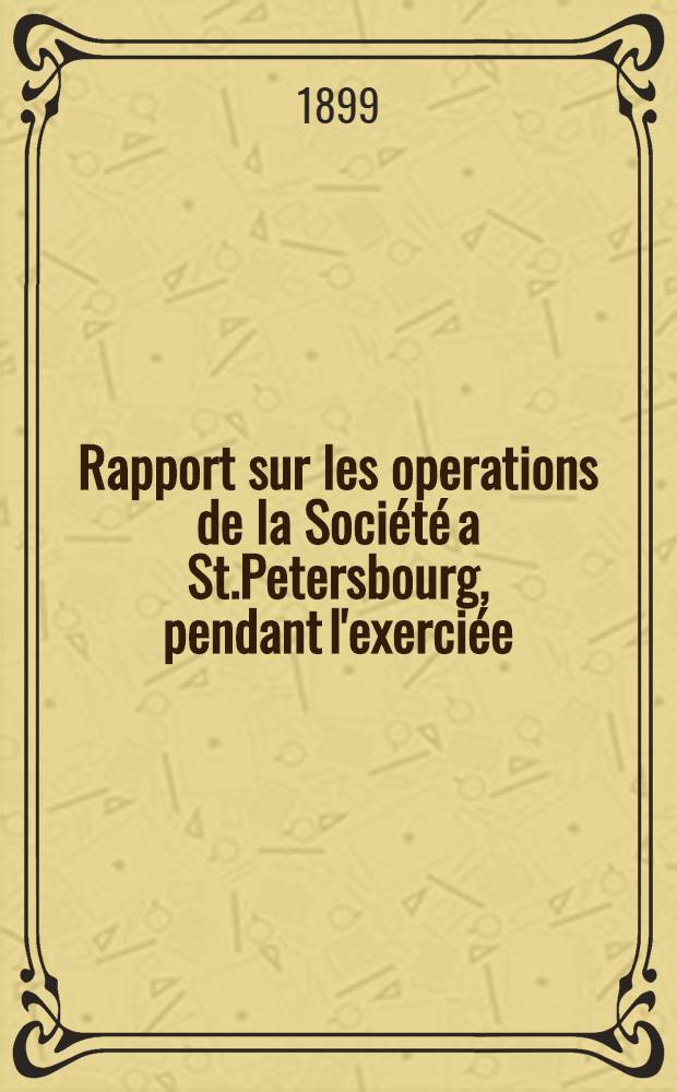 Rapport sur les operations de la Société a St.Petersbourg, pendant l'exerciée