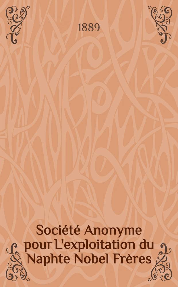 Société Anonyme pour L'exploitation du Naphte Nobel Frères : Compte-Rendu de L'exercice