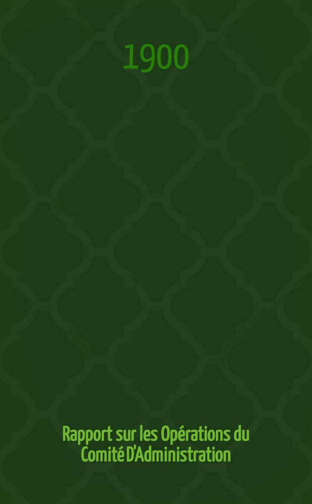 Rapport sur les Op&eacute;rations du Comit&eacute; D'Administration