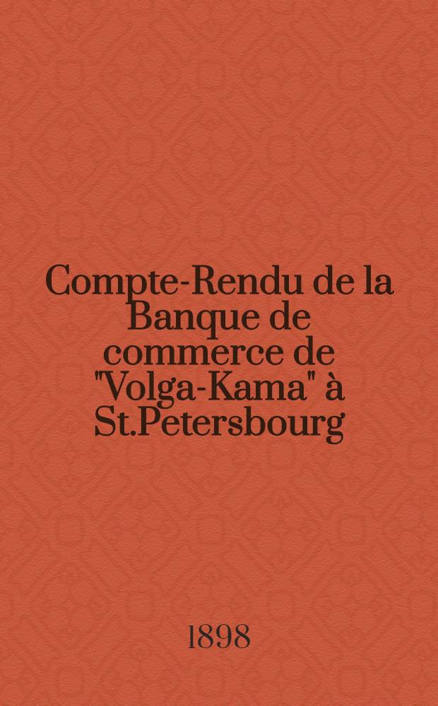 Compte-Rendu de la Banque de commerce de "Volga-Kama" &agrave; St.Petersbourg