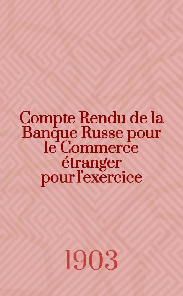 Compte Rendu de la Banque Russe pour le Commerce &eacute;tranger pour l'exercice