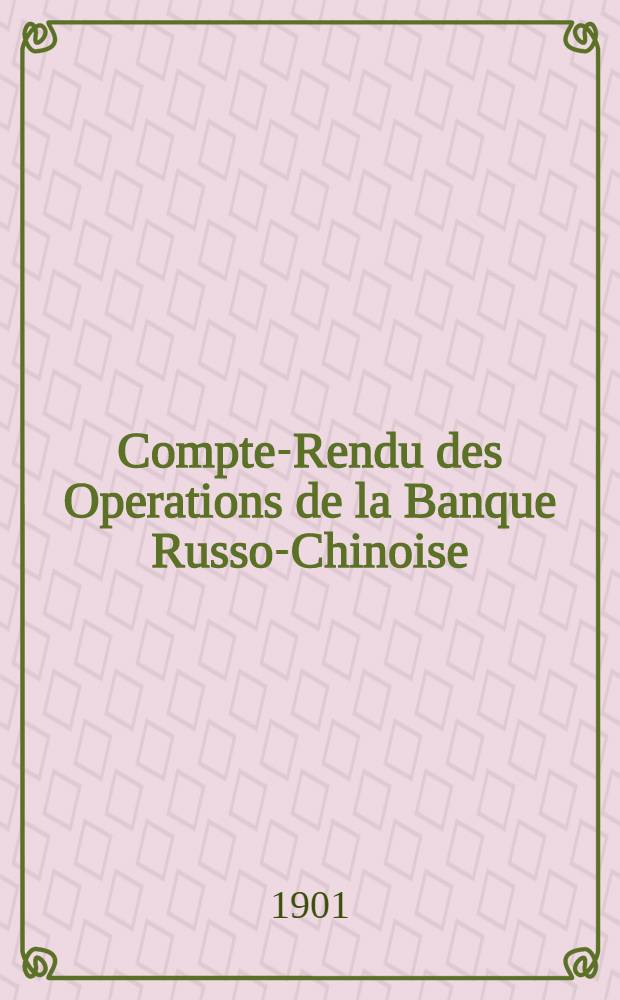 Compte-Rendu des Operations de la Banque Russo-Chinoise