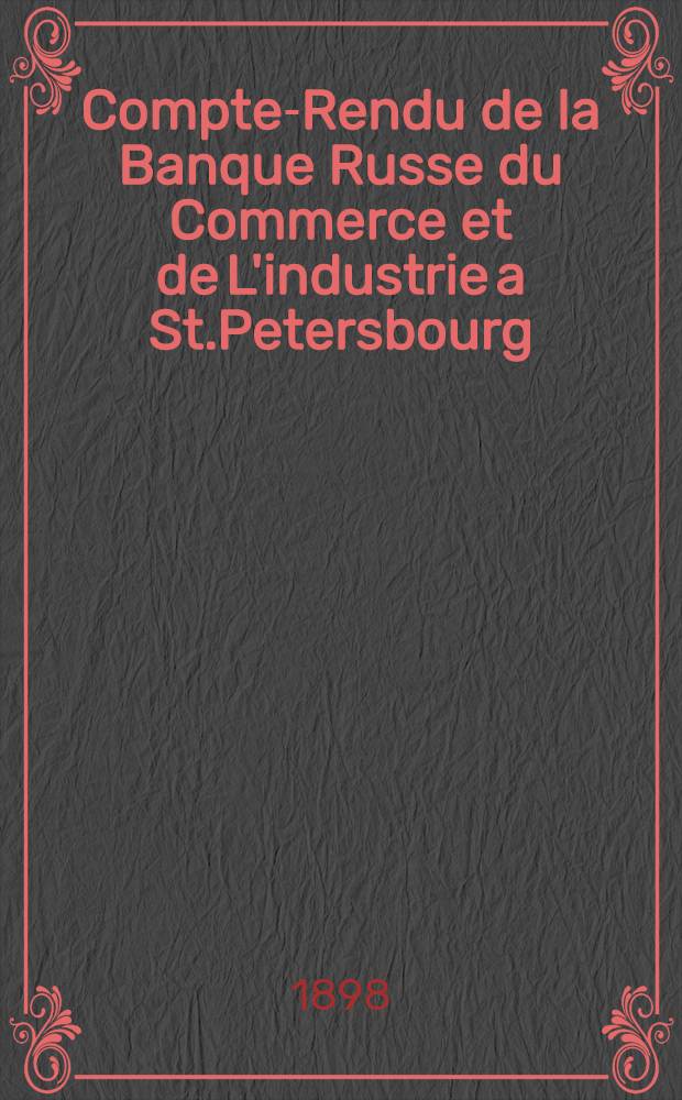 Compte-Rendu de la Banque Russe du Commerce et de L'industrie a St.Petersbourg