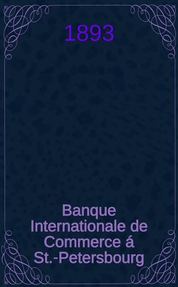 Banque Internationale de Commerce á St.-Petersbourg : Rapport a L'assemblée Générale des Actionnaires