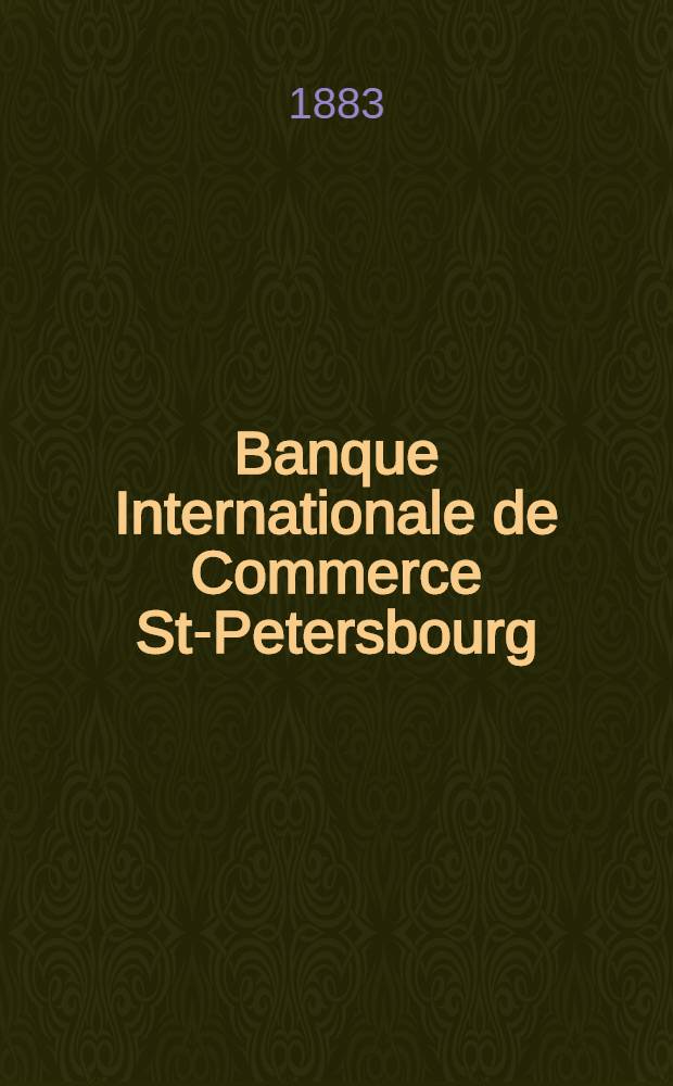 Banque Internationale de Commerce St-Petersbourg : Compte-Rendu des Operations de l'exercice