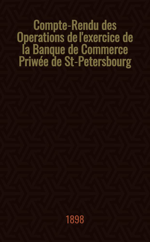 Compte-Rendu des Operations de l'exercice de la Banque de Commerce Priwée de St-Petersbourg