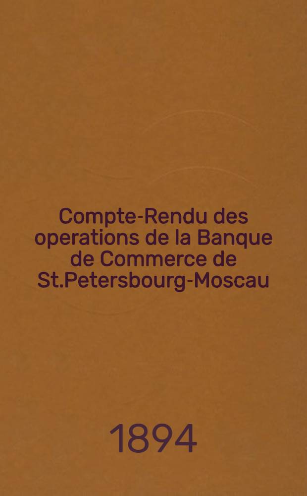 Compte-Rendu des operations de la Banque de Commerce de St.Petersbourg-Moscau