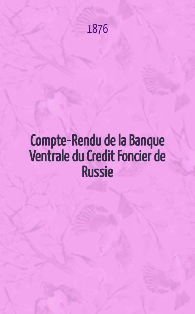Compte-Rendu de la Banque Ventrale du Credit Foncier de Russie