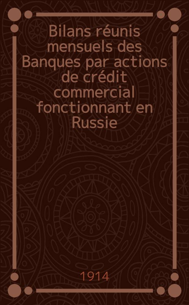 Bilans réunis mensuels des Banques par actions de crédit commercial fonctionnant en Russie
