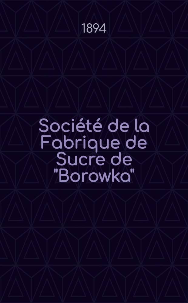 Société de la Fabrique de Sucre de "Borowka"