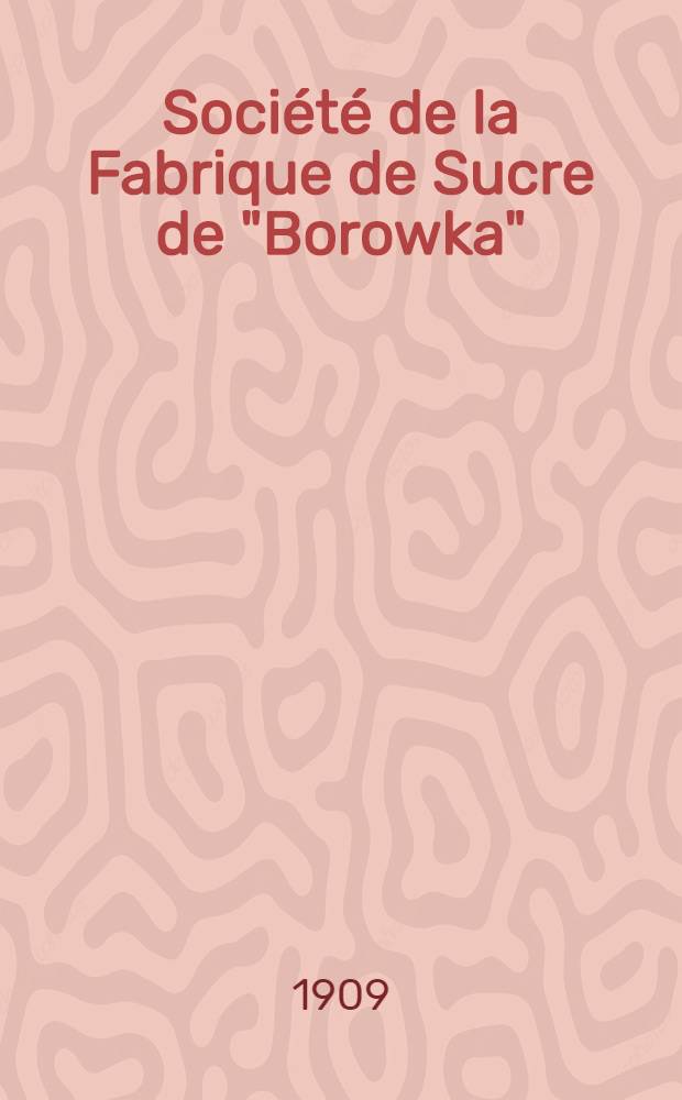 Société de la Fabrique de Sucre de "Borowka"
