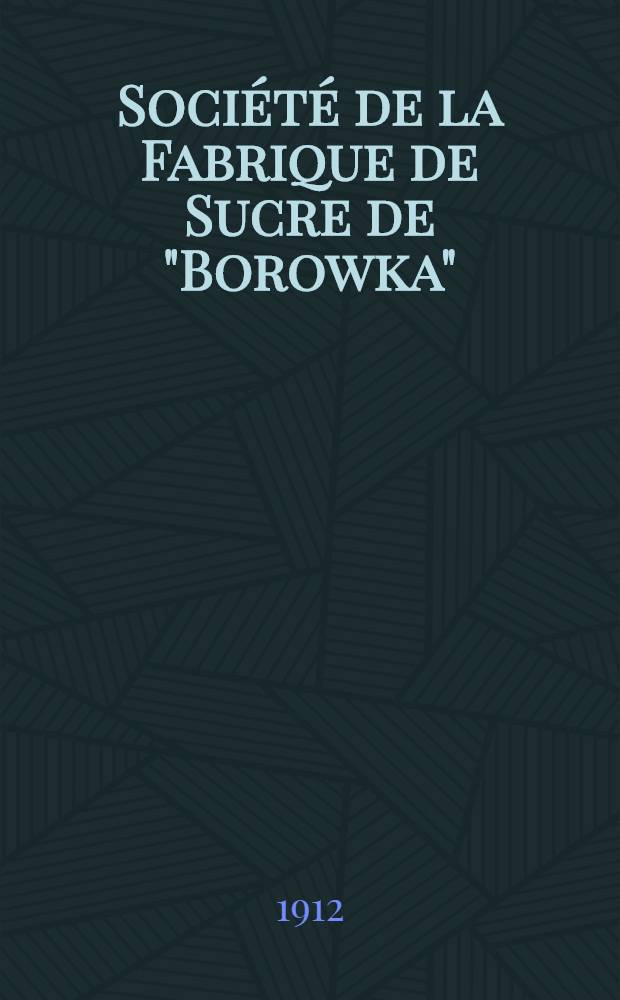 Société de la Fabrique de Sucre de "Borowka"