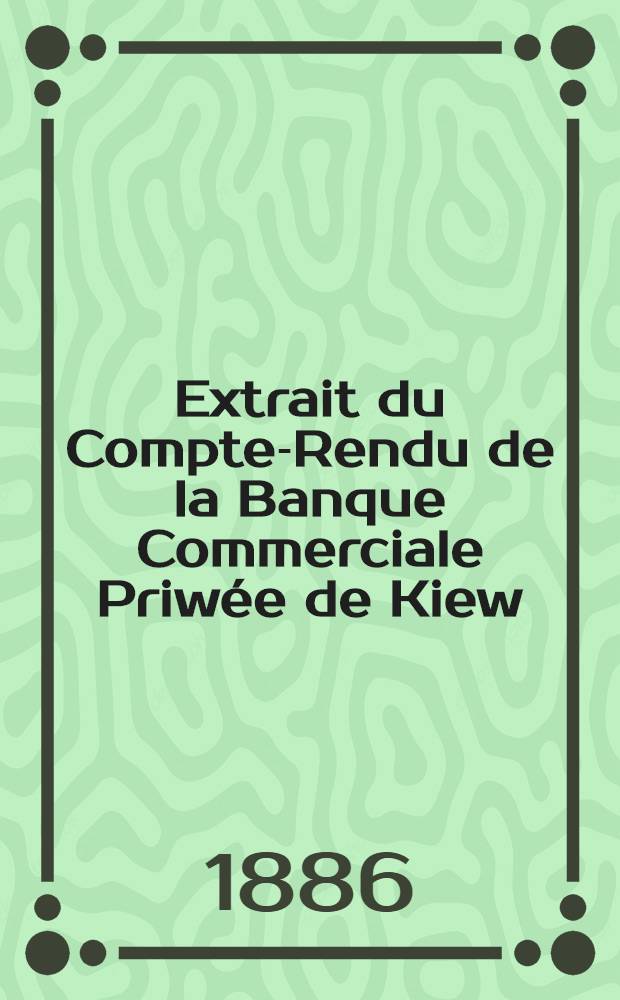 Extrait du Compte-Rendu de la Banque Commerciale Priwée de Kiew