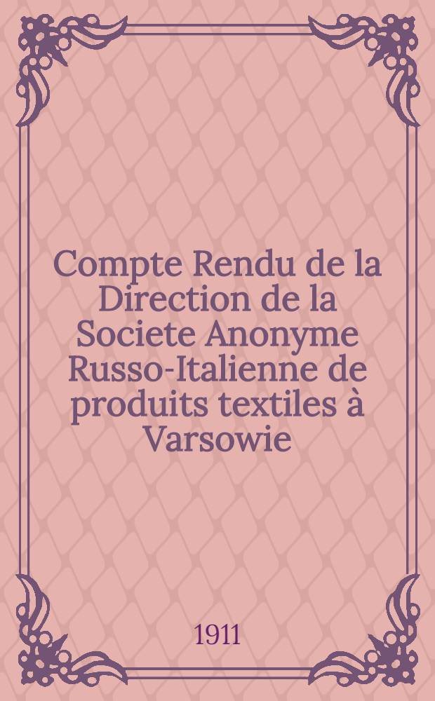Compte Rendu de la Direction de la Societe Anonyme Russo-Italienne de produits textiles à Varsowie