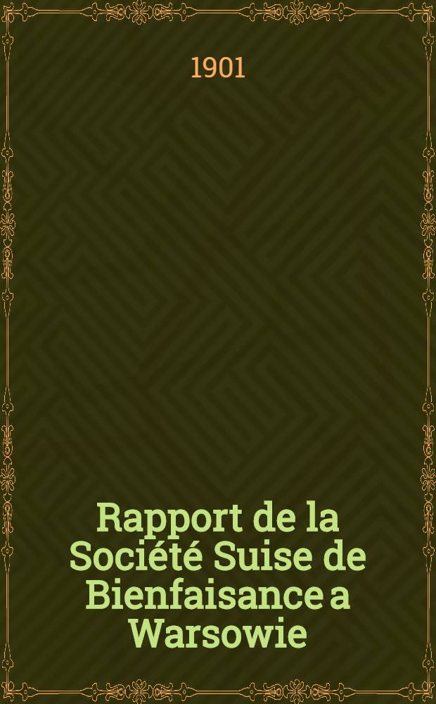 Rapport de la Société Suise de Bienfaisance a Warsowie