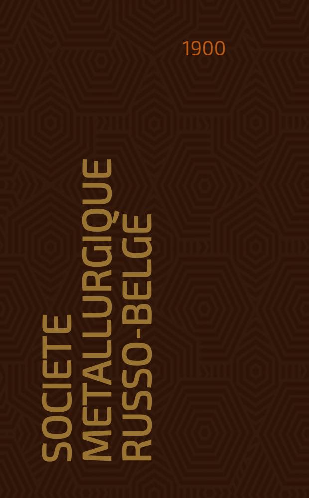 Societe Metallurgique Russo-Belge : Rapport du Conseil D'administration aux Actionnaires sur le Bilan de L'exercice