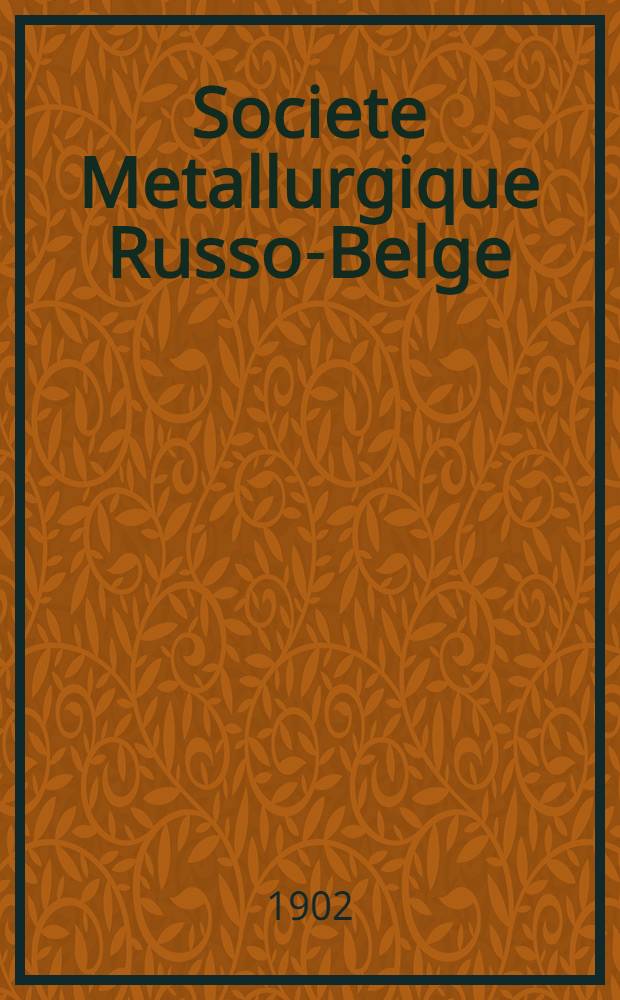 Societe Metallurgique Russo-Belge : Rapport du Conseil D'administration aux Actionnaires sur le Bilan de L'exercice