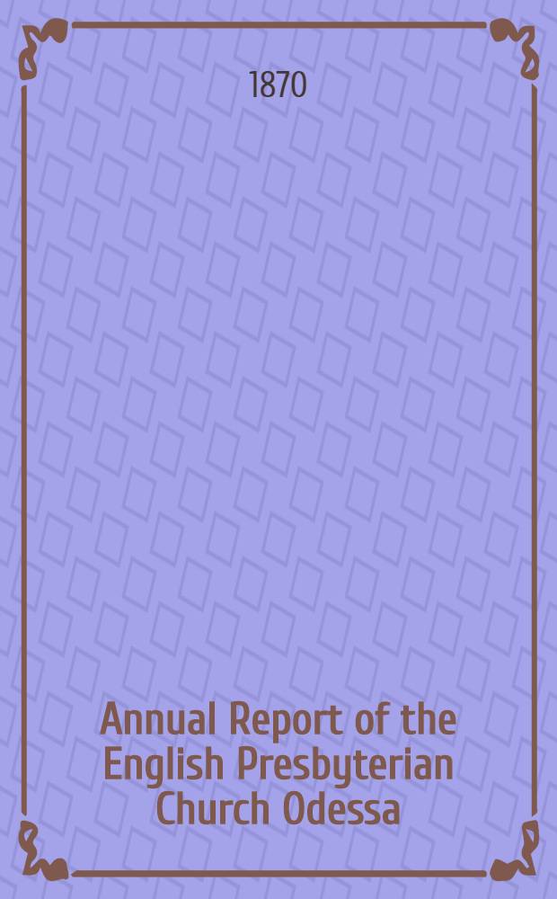 Annual Report of the English Presbyterian Church Odessa