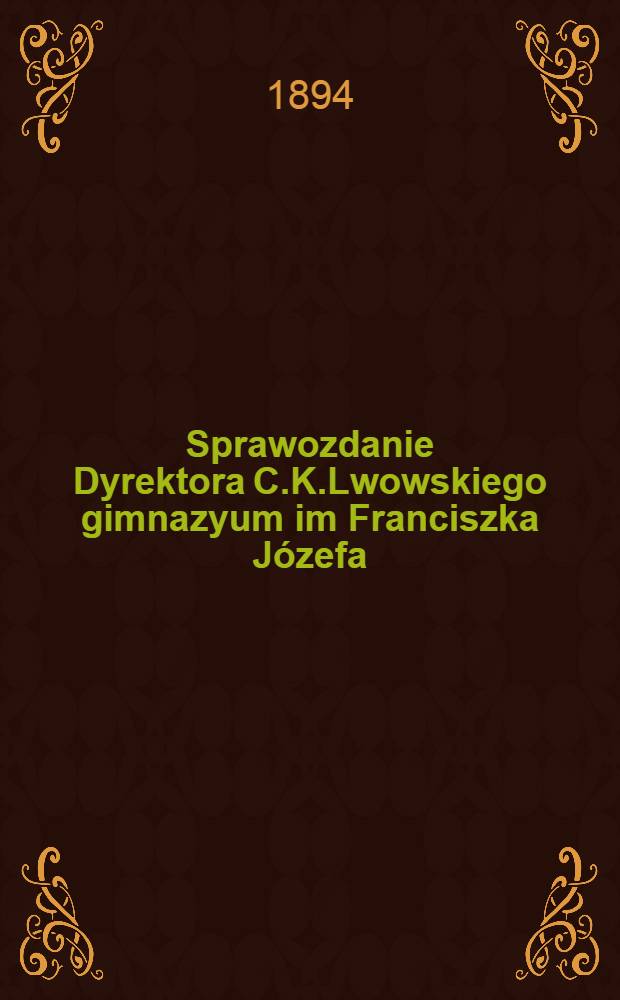 Sprawozdanie Dyrektora C.K.Lwowskiego gimnazyum im Franciszka Józefa