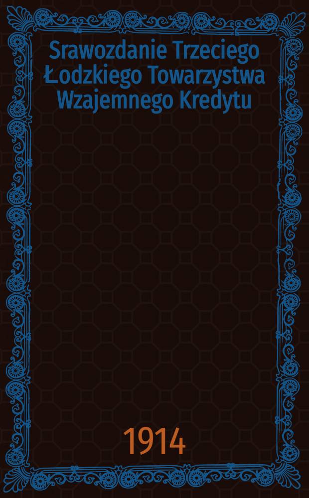 Srawozdanie Trzeciego Łodzkiego Towarzystwa Wzajemnego Kredytu