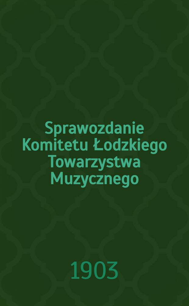 Sprawozdanie Komitetu Łodzkiego Towarzystwa Muzycznego