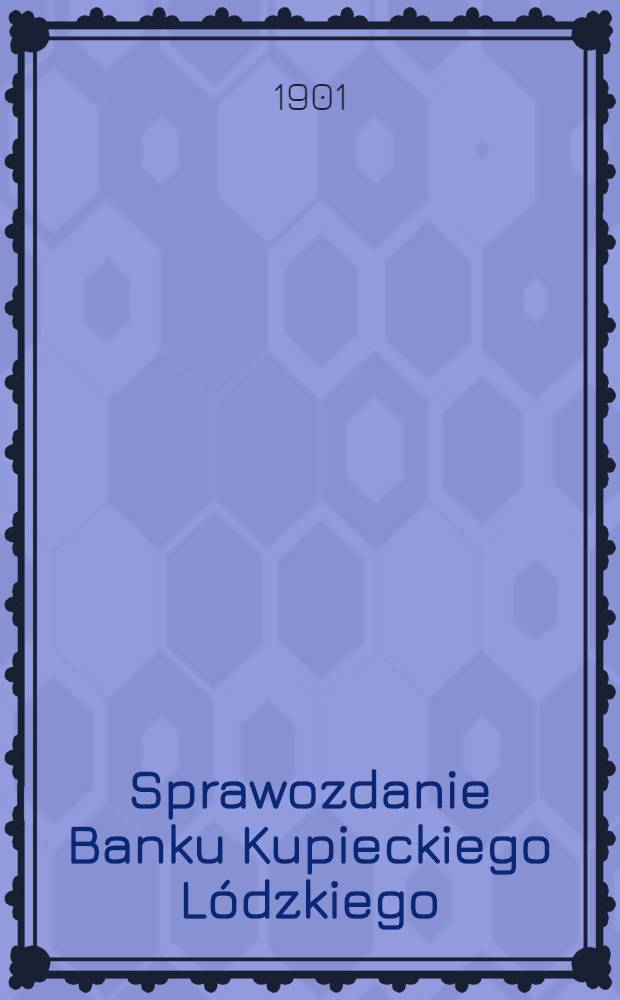 Sprawozdanie Banku Kupieckiego Lódzkiego