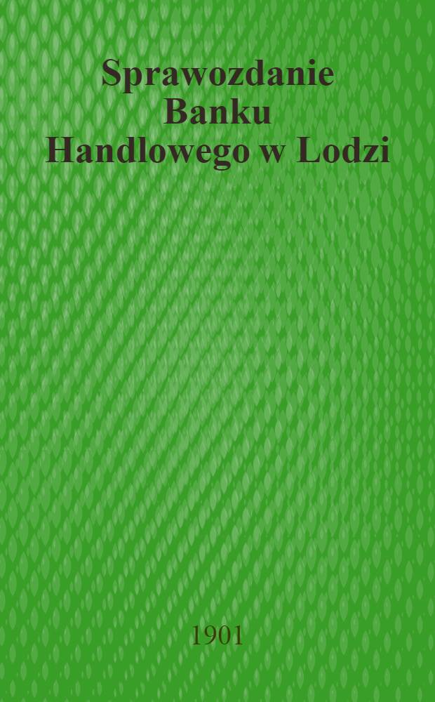 Sprawozdanie Banku Handlowego w Lodzi