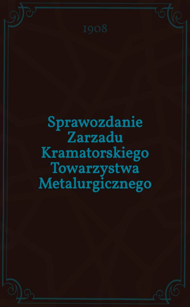 Sprawozdanie Zarzadu Kramatorskiego Towarzystwa Metalurgicznego