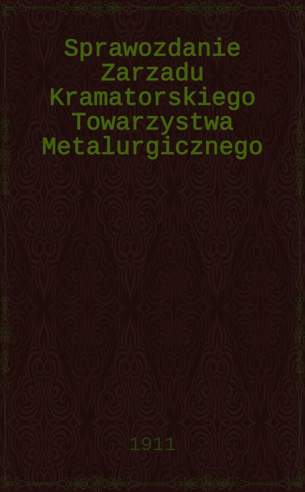 Sprawozdanie Zarzadu Kramatorskiego Towarzystwa Metalurgicznego