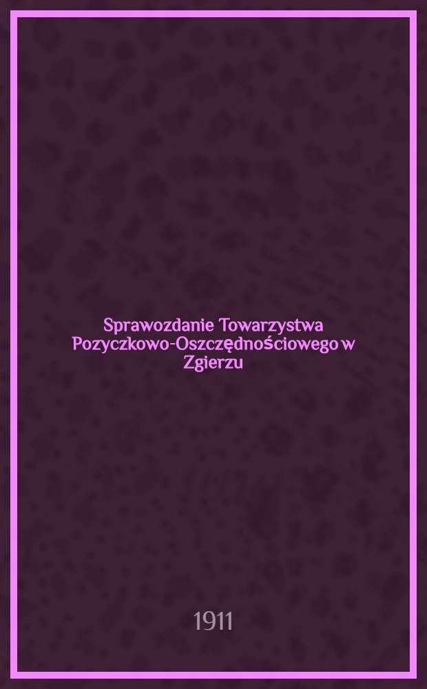 Sprawozdanie Towarzystwa Pozyczkowo-Oszczędnościowego w Zgierzu