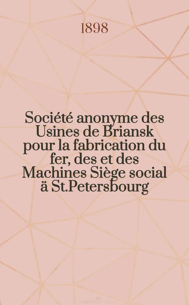 Société anonyme des Usines de Briansk pour la fabrication du fer, des et des Machines Siège social ä St.Petersbourg
