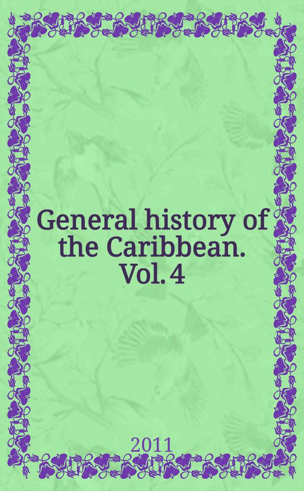 General history of the Caribbean. Vol. 4 : The long nineteenth century: nineteenth-century transformations = Длинный девятнадцатый век: изменения, произошедшие в девятнадцатом веке