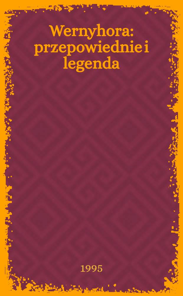 Wernyhora : przepowiednie i legenda = Вернигора