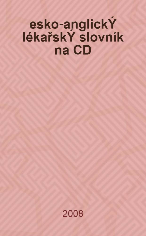 Česko-anglickÝ lékařskÝ slovník na CD