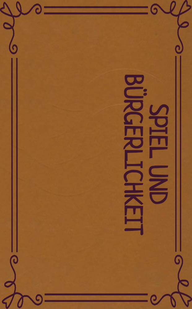 Spiel und Bürgerlichkeit : Passagen des Spiels I = Игра и гражданственность