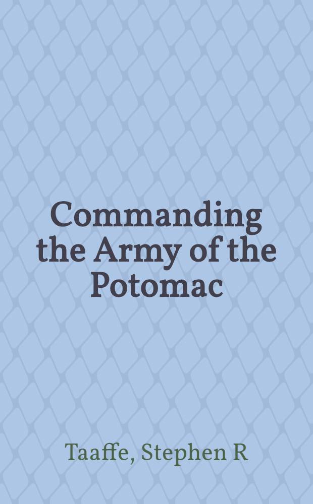 Commanding the Army of the Potomac = Командование Потомакской армии
