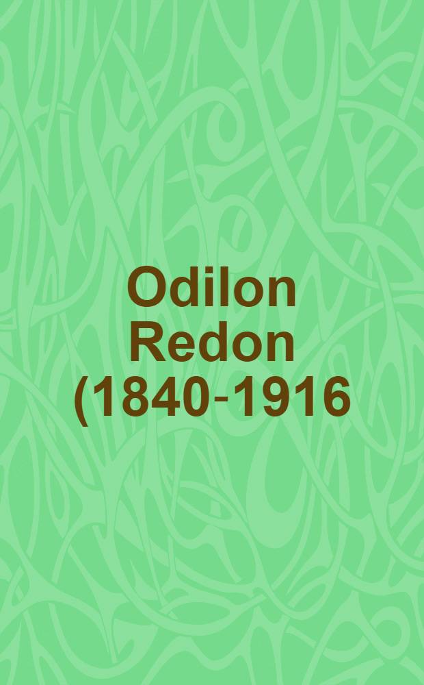 Odilon Redon (1840-1916) : Exposición : Salas de exposiciones recoletos, 11 febrero - 29 abril 2012 : catálogo = Одилон Редон