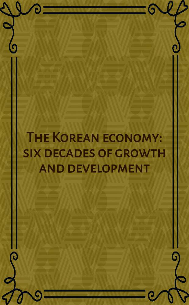The Korean economy : six decades of growth and development = Корейская экономика