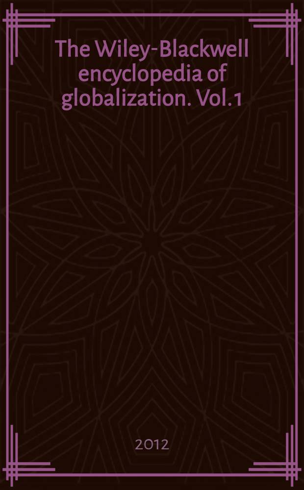 The Wiley-Blackwell encyclopedia of globalization. Vol. 1 : A - De