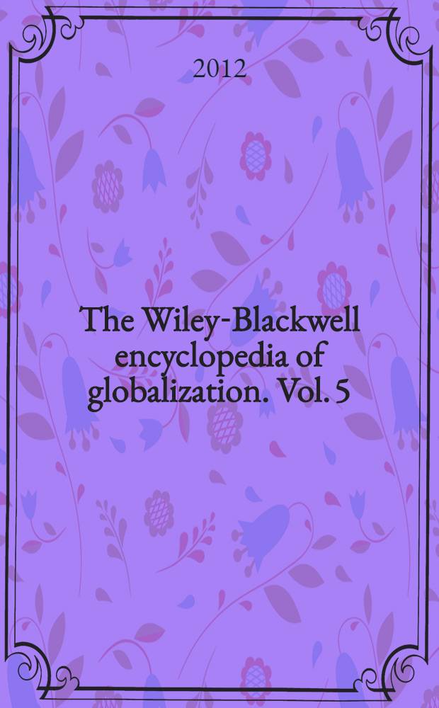 The Wiley-Blackwell encyclopedia of globalization. Vol. 5 : U - Z