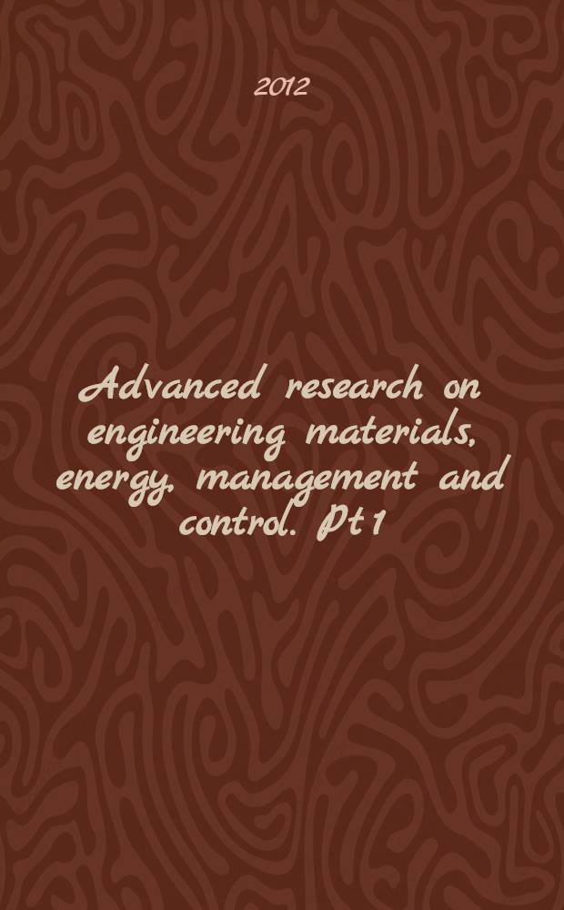 Advanced research on engineering materials, energy, management and control. Pt 1
