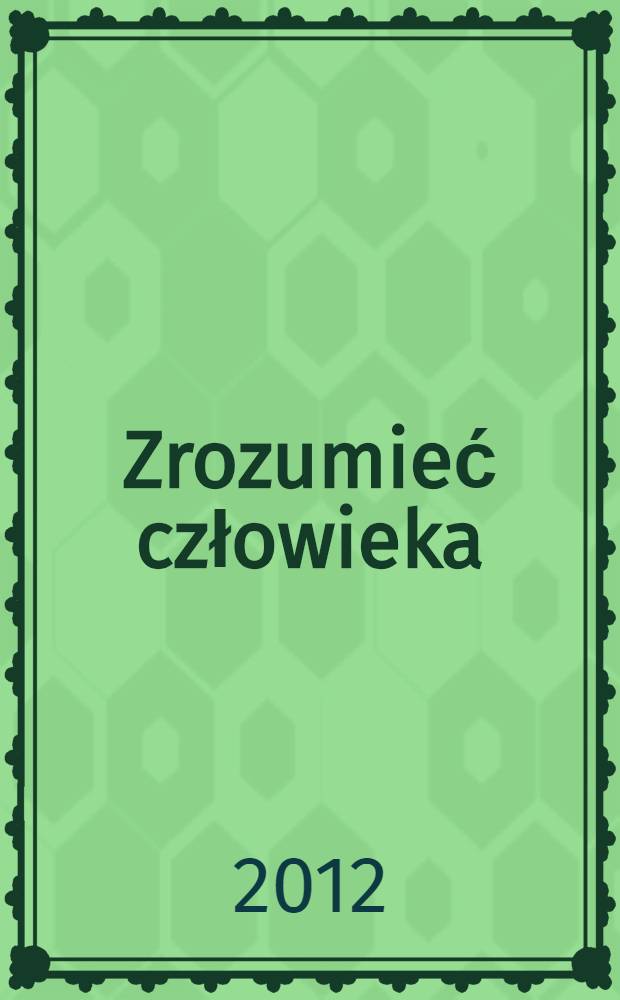 Zrozumieć człowieka : antropologia kazań ks. J&oacute;zefa Tischnera = Понять человека. Антропология проповедей ксендза Юзефа Тишнера