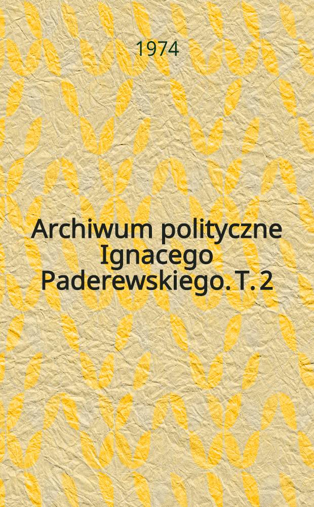 Archiwum polityczne Ignacego Paderewskiego. T. 2 : 1919-1921