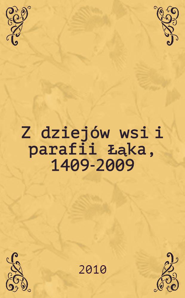 Z dziej&oacute;w wsi i parafii Łąka, 1409-2009 = Из истории деревни и прихода Лонка, 1409 - 2009