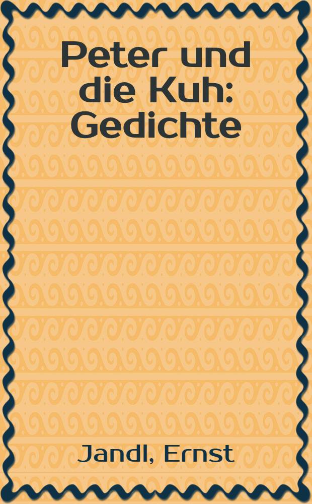 Peter und die Kuh : Gedichte