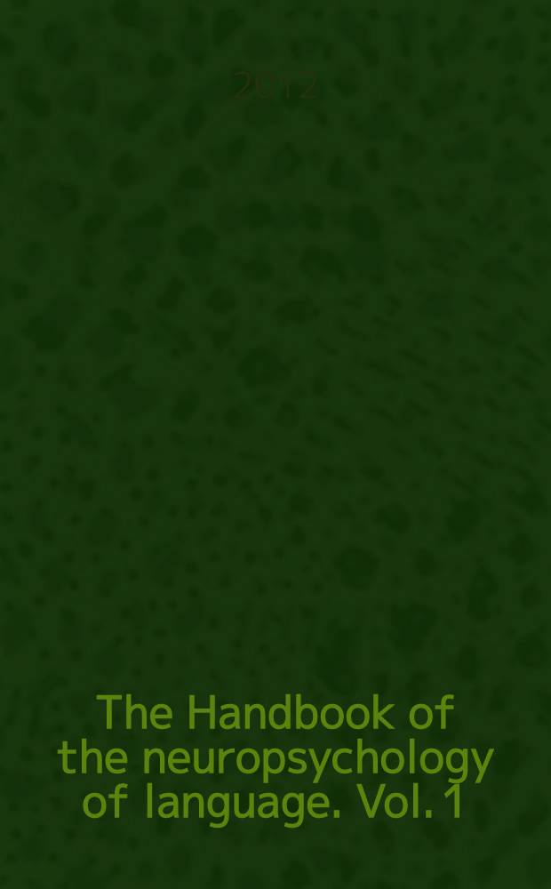 The Handbook of the neuropsychology of language. Vol. 1 : Language processing in the brain: basic science = Порождение речи: основные исследования