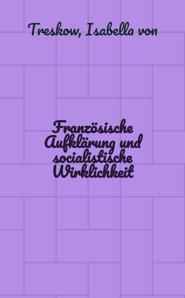 Französische Aufklärung und socialistische Wirklichkeit : Denis Diderots Jacques le fataliste als Modell für Volker Brauns Hinze-Kunze-Roman = Французское Просвещение и социалистическая действительность